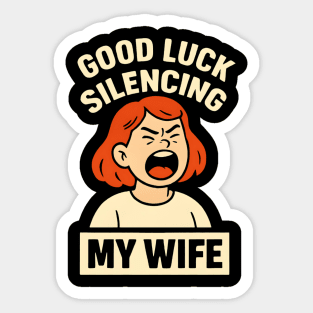 Good-Luck-Silencing-My-Wife Sticker